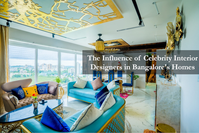 The Influence of Celebrity Interior Designers in Bangalore's Homes