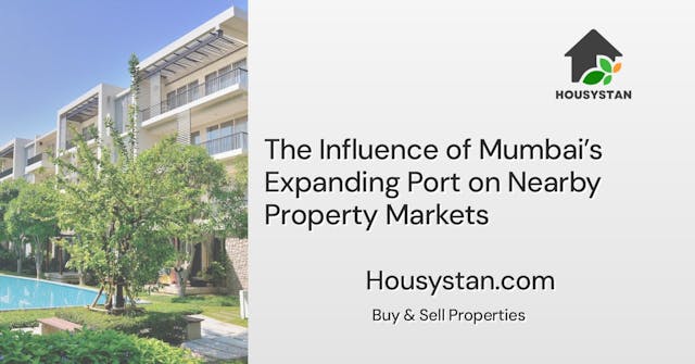 The Influence of Mumbai’s Expanding Port on Nearby Property Markets
