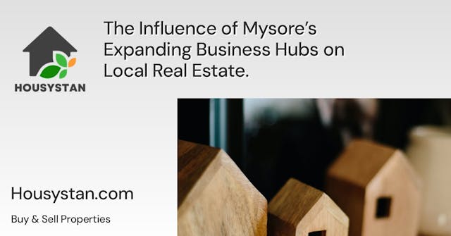 The Influence of Mysore’s Expanding Business Hubs on Local Real Estate