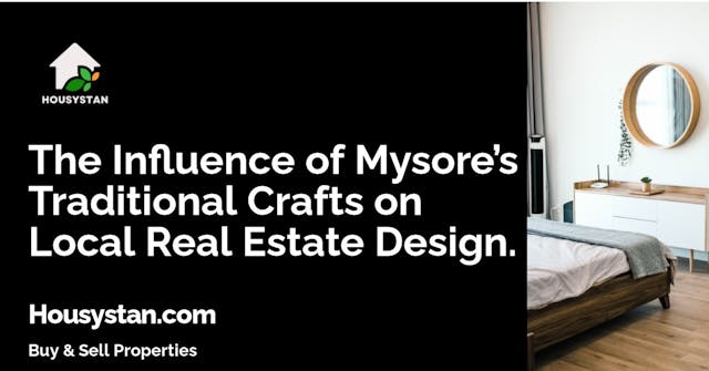 The Influence of Mysore’s Traditional Crafts on Local Real Estate Design