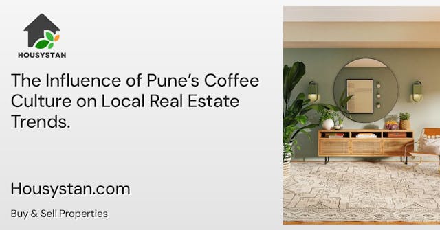The Influence of Pune’s Coffee Culture on Local Real Estate Trends