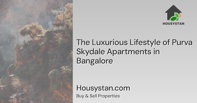 The Luxurious Lifestyle of Purva Skydale Apartments in Bangalore