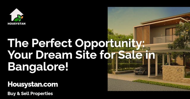 The Perfect Opportunity: Your Dream Site for Sale in Bangalore!