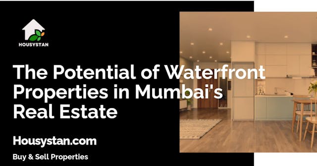 The Potential of Waterfront Properties in Mumbai's Real Estate