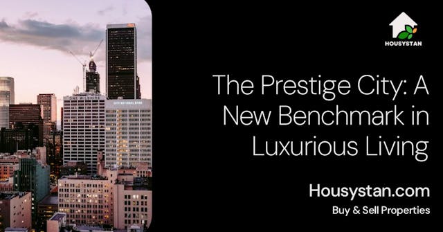 The Prestige City: A New Benchmark in Luxurious Living