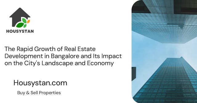 The Rapid Growth of Real Estate Development in Bangalore and Its Impact on the City's Landscape and Economy