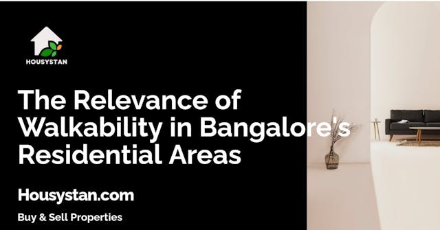 The Relevance of Walkability in Bangalore's Residential Areas