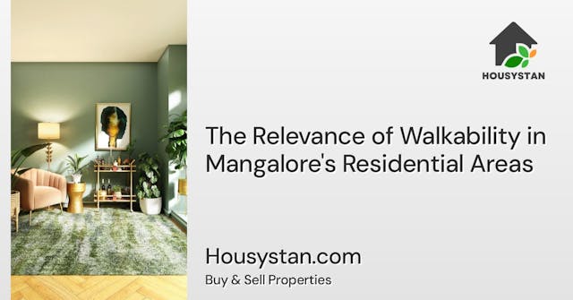 The Relevance of Walkability in Mangalore's Residential Areas