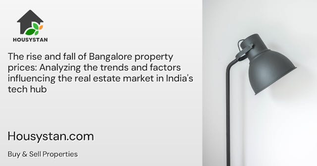 The rise and fall of Bangalore property prices: Analyzing the trends and factors influencing the real estate market in India's tech hub