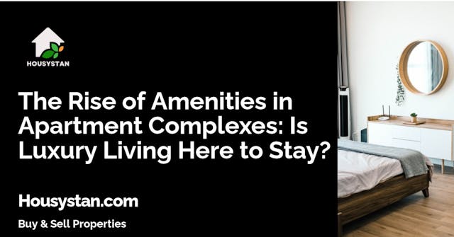The Rise of Amenities in Apartment Complexes: Is Luxury Living Here to Stay?