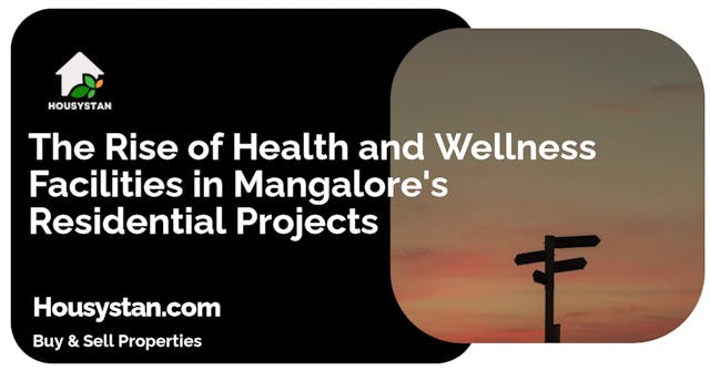 The Rise of Health and Wellness Facilities in Mangalore's Residential Projects