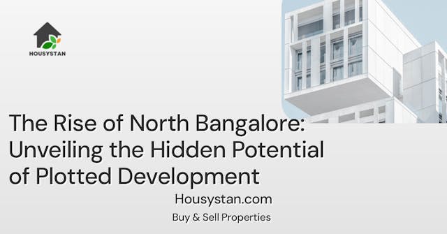The Rise of North Bangalore: Unveiling the Hidden Potential of Plotted Development