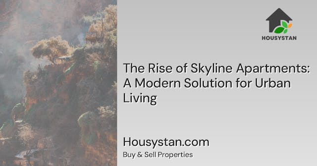 The Rise of Skyline Apartments: A Modern Solution for Urban Living