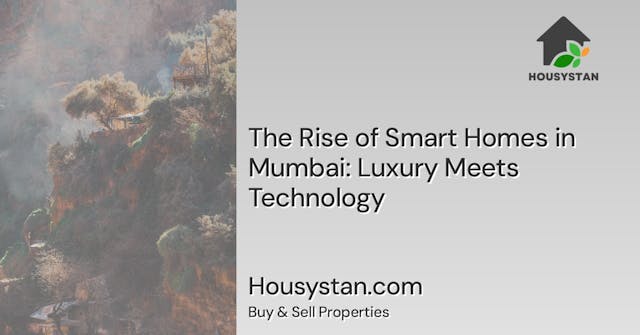 The Rise of Smart Homes in Mumbai: Luxury Meets Technology