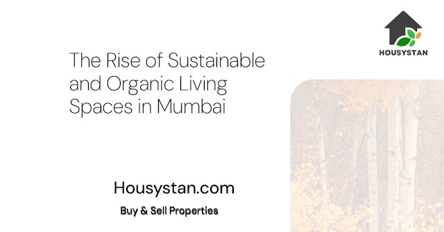 The Rise of Sustainable and Organic Living Spaces in Mumbai