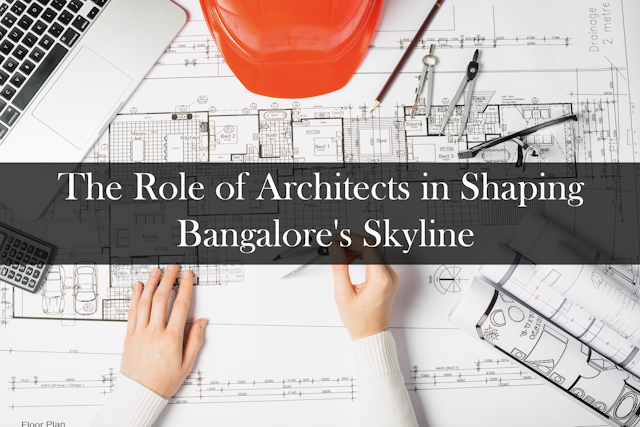 The Role of Architects in Shaping Bangalore's Skyline
