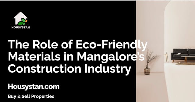 The Role of Eco-Friendly Materials in Mangalore’s Construction Industry