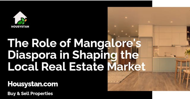The Role of Mangalore's Diaspora in Shaping the Local Real Estate Market