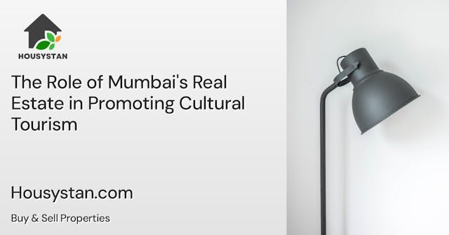 The Role of Mumbai's Real Estate in Promoting Cultural Tourism