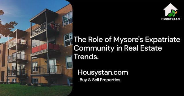 The Role of Mysore's Expatriate Community in Real Estate Trends