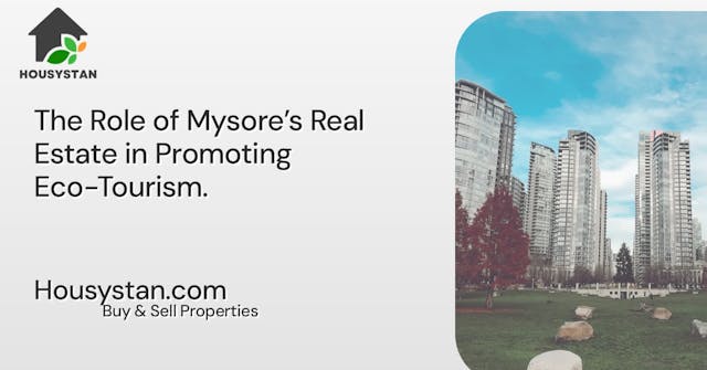 The Role of Mysore’s Real Estate in Promoting Eco-Tourism