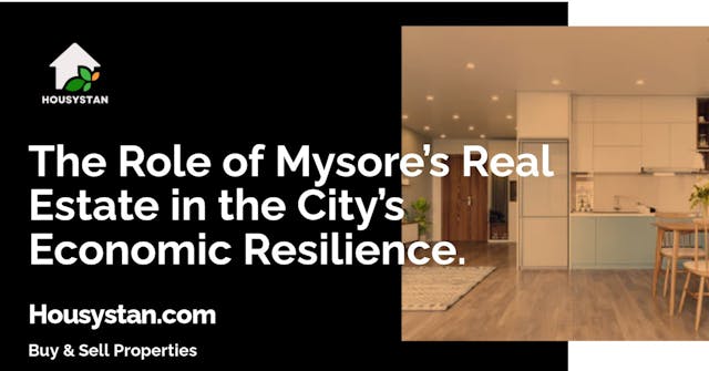 The Role of Mysore’s Real Estate in the City’s Economic Resilience