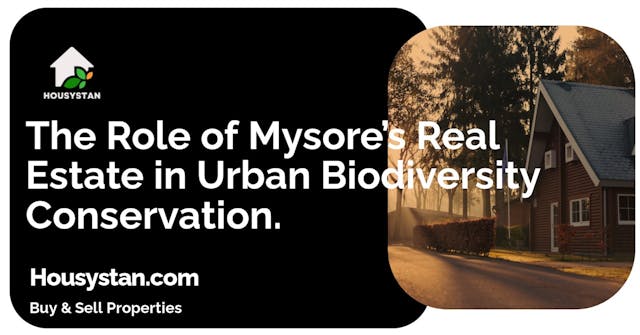 The Role of Mysore’s Real Estate in Urban Biodiversity Conservation