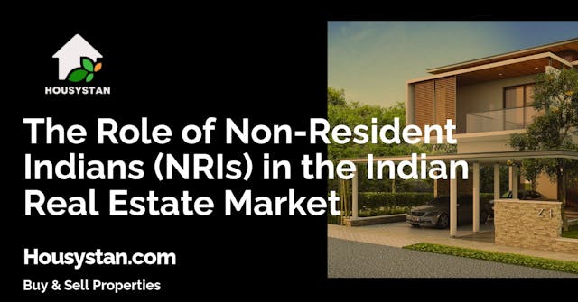 The Role of Non-Resident Indians (NRIs) in the Indian Real Estate Market