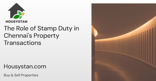 The Role of Stamp Duty in Chennai's Property Transactions