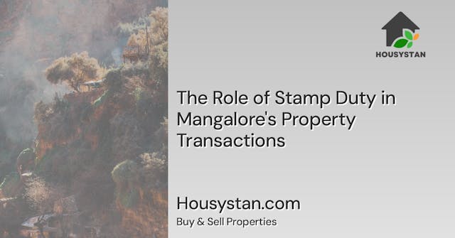 The Role of Stamp Duty in Mangalore's Property Transactions