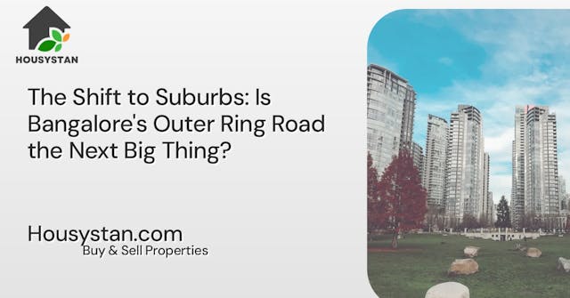 The Shift to Suburbs: Is Bangalore's Outer Ring Road the Next Big Thing?