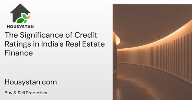 The Significance of Credit Ratings in India's Real Estate Finance