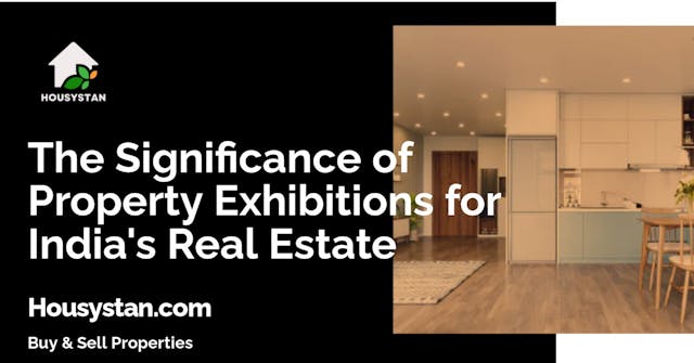 The Significance of Property Exhibitions for India's Real Estate