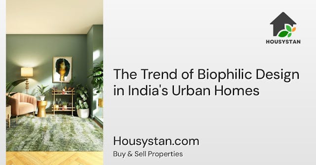 The Trend of Biophilic Design in India's Urban Homes
