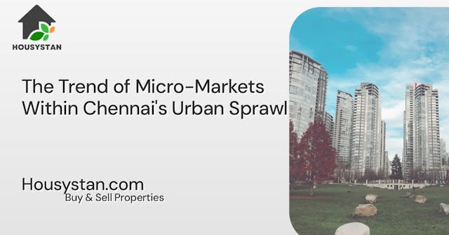The Trend of Micro-Markets Within Chennai's Urban Sprawl