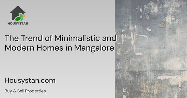 The Trend of Minimalistic and Modern Homes in Mangalore