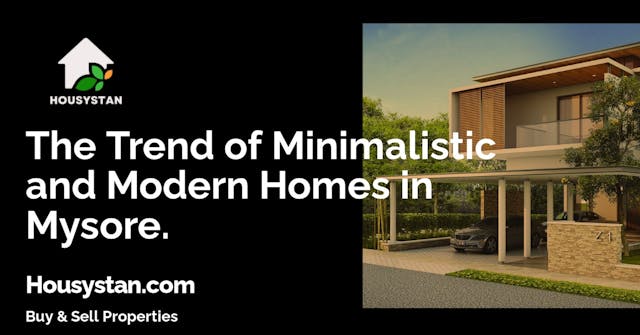 The Trend of Minimalistic and Modern Homes in Mysore