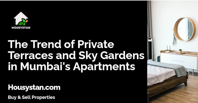 The Trend of Private Terraces and Sky Gardens in Mumbai's Apartments