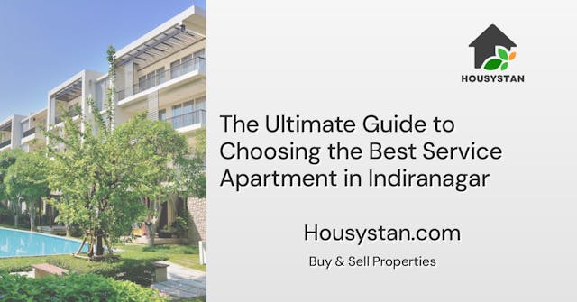 The Ultimate Guide to Choosing the Best Service Apartment in Indiranagar