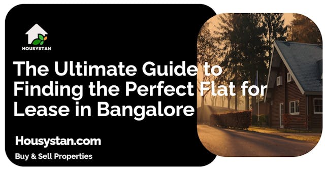 The Ultimate Guide to Finding the Perfect Flat for Lease in Bangalore