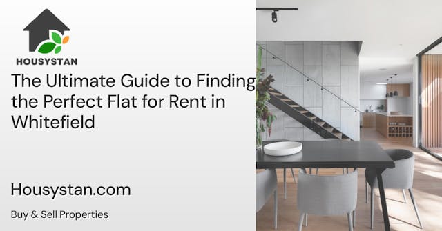 The Ultimate Guide to Finding the Perfect Flat for Rent in Whitefield