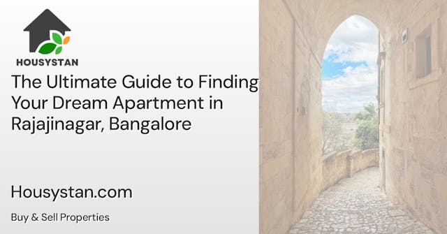 The Ultimate Guide to Finding Your Dream Apartment in Rajajinagar, Bangalore