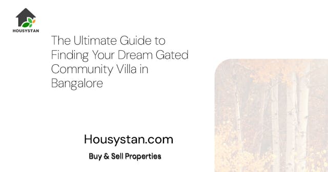 The Ultimate Guide to Finding Your Dream Gated Community Villa in Bangalore
