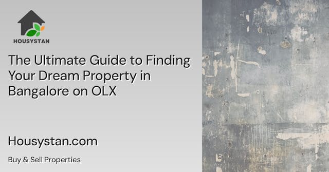 The Ultimate Guide to Finding Your Dream Property in Bangalore on OLX