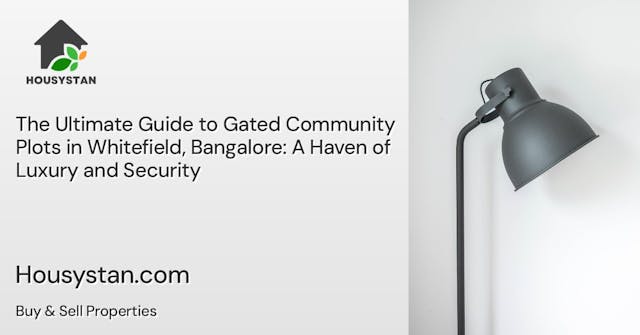 The Ultimate Guide to Gated Community Plots in Whitefield, Bangalore: A Haven of Luxury and Security