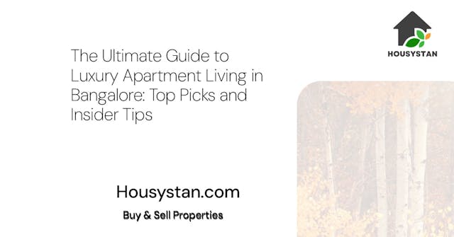 The Ultimate Guide to Luxury Apartment Living in Bangalore: Top Picks and Insider Tips