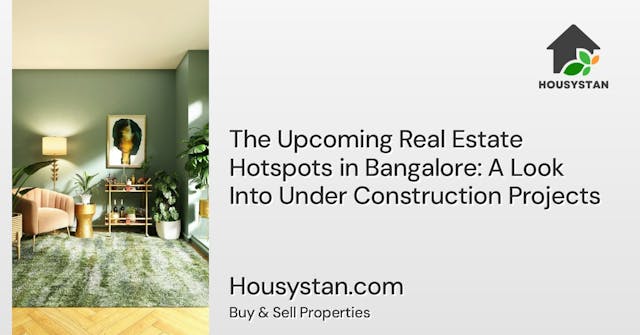 The Upcoming Real Estate Hotspots in Bangalore: A Look Into Under Construction Projects - This article will provide readers with an in-depth analysis of the current under-construction projects in Bangalore and showcase the potential for investment, growth, and development in these upcoming real estate hotspots