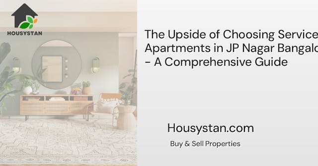 The Upside of Choosing Service Apartments in JP Nagar Bangalore - A Comprehensive Guide