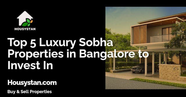Top 5 Luxury Sobha Properties in Bangalore to Invest In