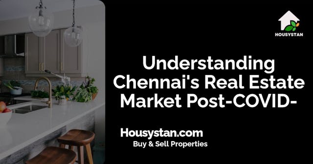 Understanding Chennai's Real Estate Market Post-COVID-